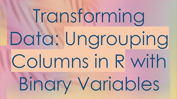 Transforming Data: Ungrouping Columns in R with Binary Variables