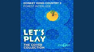 Forest Interlude (From Donkey Kong Country 2)