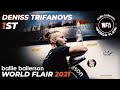 Deniss Trifanovs - 1st | Ballie Ballerson World Flair 2021 | FINAL