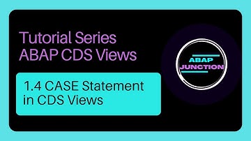 1.4 Case Statement in CDS Views