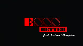 Esss Ft. Quincy Thompson - Better