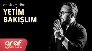 Mustafa Cihat - Yetim Bakışlım (Lyric Video)