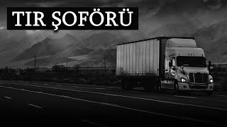 Tir Şoförü Kırşehirli Adamın Uzun Yolda Yaşadığı Korkunç Olay Korku Hikayeleri