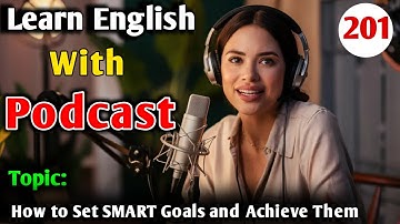 How to Set SMART Goals and Achieve Them | English Learning Podcast | English Podcast for Beginners