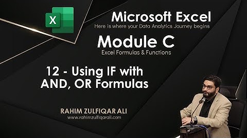 12 - Using IF with AND OR Formulas - Module C - Excel Formulas and Functions