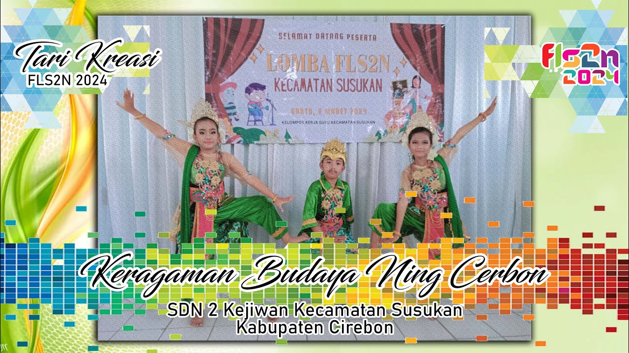 TARI KREASI - SDN 2 KEJIWAN - KKG KECAMATAN SUSUKAN KABUPATEN CIREBON - FLS2N 2024