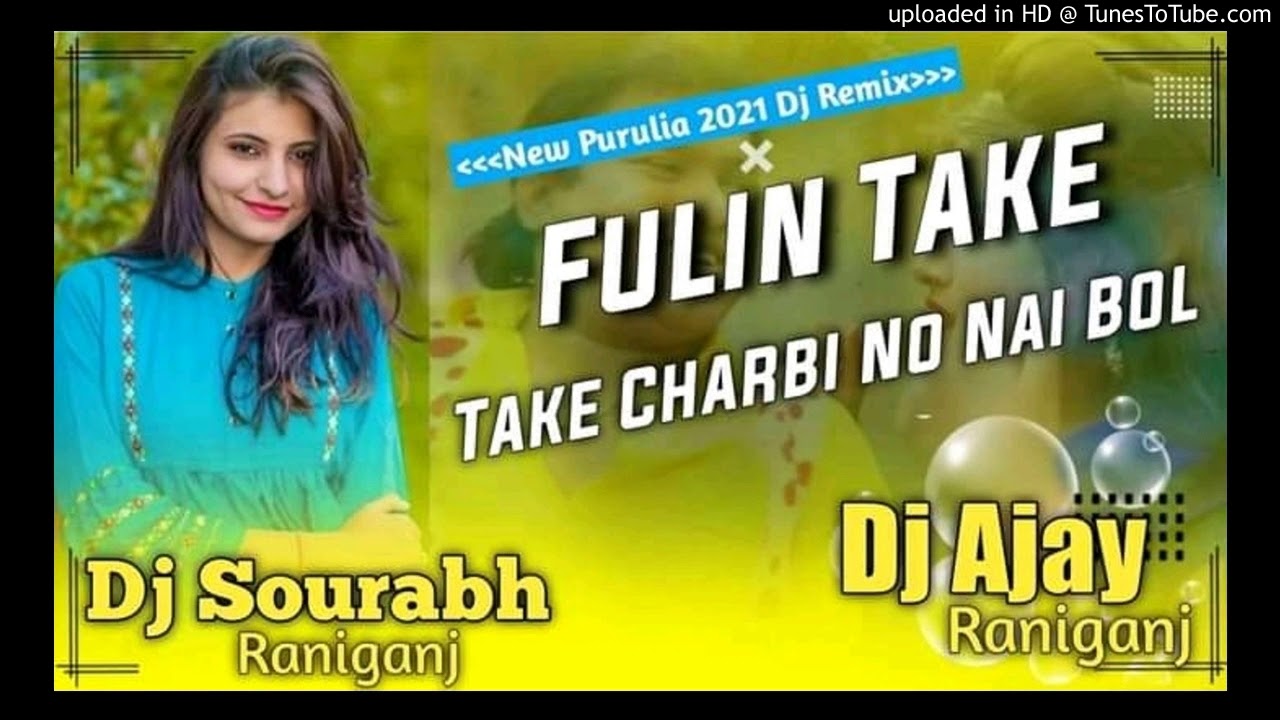 Fulin Take Charbi No Nai Bol New Purulia 2021 Dj Remix Full Jumping Dance Mix Dj Sourabh Raniganj