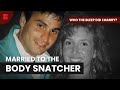 Who the (BLEEP) did I Marry | The Body SNATCHER | Crime Documentary | Reel Truth Crime