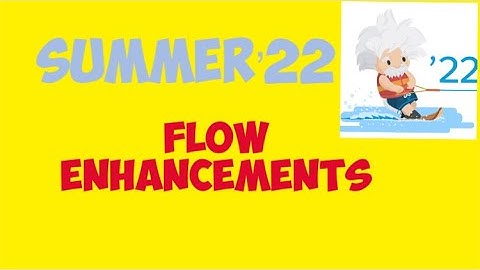 Salesforce Summer 22 | Flow Enhancements