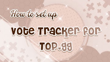 How to setup vote tracker | Top.gg | mswannyy