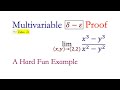 Delta-Epsilon Limits for a function of two variables f(x,y) - A Hard Example