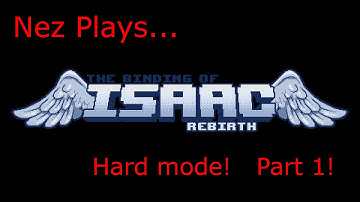Nez plays Binding of Isaac: Rebirth - Part 1! (Hard Mode)