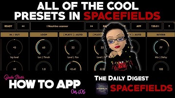 All of the Cool Presets in SpaceFields by Igor Vasiliev - How to App on iOS - The Daily Digest