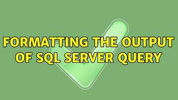 Formatting the output of SQL Server query