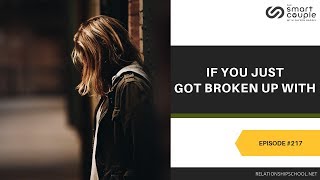 If you just got broken up with - smart couple episode 217 for the full
podcast webpage this visit https://relationshipschool.net/pod...