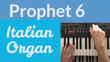 How to Make a Farfisa Style Organ with the Prophet 6