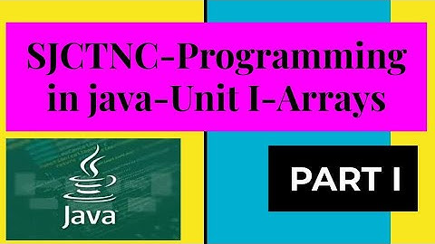 SJCTNC-Programming in Java-CA305Q-Unit I-Arrays(Part I)