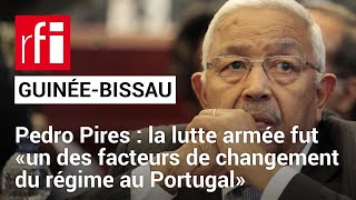 Pedro Pires : la lutte armée en Guinée fut «un des facteurs de changement du régime au Portugal»