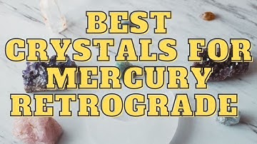 How To Deal With Mercury Retrograde Using #Crystals