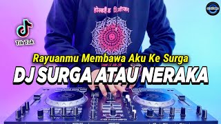 DJ RAYUANMU MEMBAWA AKU KE SURGA - SURGA ATAU NERAKA REMIX FULL BASS VIRAL TIKTOK TERBARU 2024