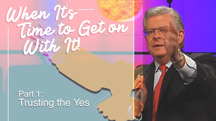 When Its Time to Get on With It! - Part 1: Trustin...