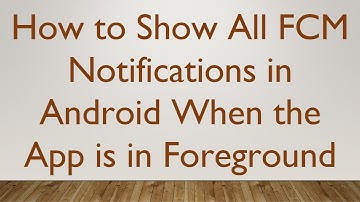 How to Show All FCM Notifications in Android When the App is in Foreground