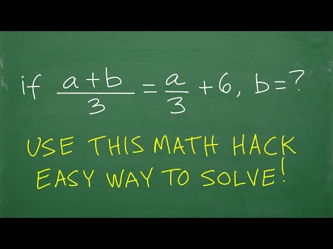 If (a + b)/3 = a/3 + 6, then b =? Many don’t know this MATH HACK to approach this problem!