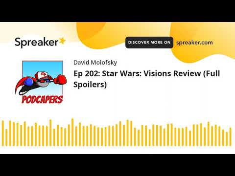 Ep 202: Star Wars: Visions Review (Full Spoilers)