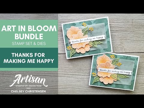 Stampin&rsquo; Up! 2021 Artisan Design Team - Art In Bloom Stamp Set & Dies - Thanks For Making Me Happy