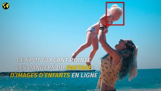 Ce spot glaçant pointe les risques du partage d'images d'enfants en ligne