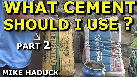 WHAT CEMENT SHOULD I USE (Part 2) MIke Haduck