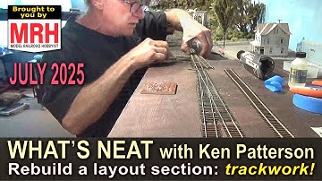 Rebuilding a layout section: trackwork | July 2025 WHATS NEAT Model Railroad Hobbyist