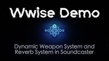 Wwise Demo: Dynamic Weapon System and Reverb System in Soundcaster