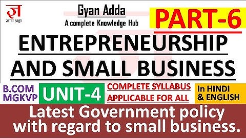 Entrepreneurship and Small Business Unit-4 Part-6 | Latest government policy for small business MSME