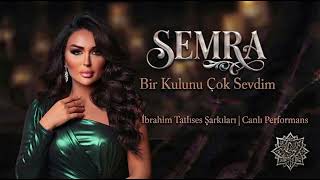 Semra’dan “Bir Kulunu Çok Sevdim” | İbrahim Tatlıses’e Saygıyla | Canlı Performans