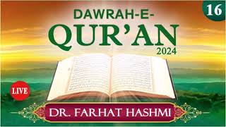 Juzz 16 | Dawrah e Qur'an 2024 by Dr. Farhat Hashmi | Ramadan2024 |