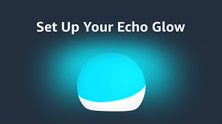 Amazon Echo: How to Set Up your Echo Glow