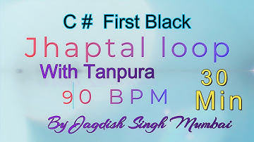 Jhaptal Loop / C#  First Black  / 90 BPM /  30 Minutes / By Jagdish Singh Mumbai