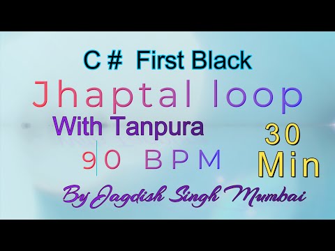 Jhaptal Loop / C#  First Black  / 90 BPM /  30 Minutes / By Jagdish Singh Mumbai