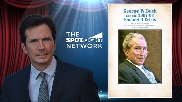 The Spotlight Network on George W  Bush And The 2007–08 Financial Crisis by Dan Ostrander