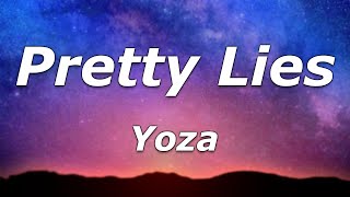 Video thumbnail of "Yoza - Pretty Lies (Lyrics) - "Pretty Lies, pretty face, girl what's that smile hidin'""