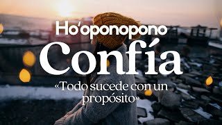 Ho'oponopono | CONFÍA todo sucede con un propósito | Entrega todas tus preocupaciones |  Sanación