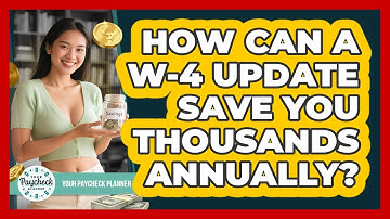 How Can A W-4 Update Save You Thousands Annually? - Your Paycheck Planner