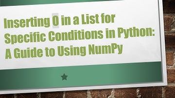 Inserting 0 in a List for Specific Conditions in Python: A Guide to Using NumPy