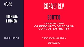 🚨DIRECTO🚨 Sorteo Campeonato de España Copa de S.M. El Rey. Temporada 2023/2024 | 🔴 RFEF