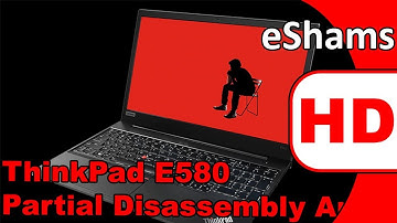 Lenovo ThinkPad E580 Partial Disassembly And Reassembly