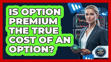 Is Option Premium The True Cost Of An Option?