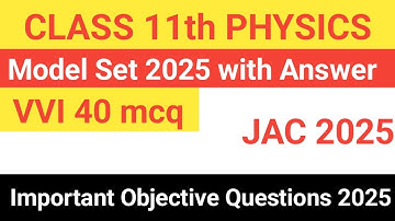 Class 11th Physics Model Set 2025 jac||Important mcq class 11th physics || Physics class 11th mcq ||