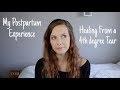 My Postpartum Experience + 4th Degree Tear Recovery