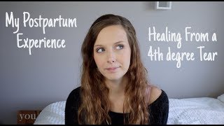 My Postpartum Experience + 4th Degree Tear Recovery